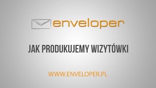 Zobacz jak powstają nasze wizytówki - Enveloper