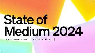 Medium Day Keynote: The State of Medium 2024 | Tony Stubblebine