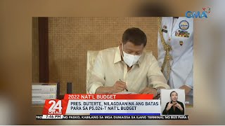 Pres. Duterte, nilagdaan na ang batas para sa P5.024-T 2022 Nat'l budget  | 24 Oras