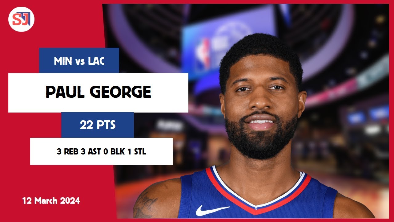 PAUL GEORGE 22 PTS, 3 REB, 3 AST, 0 BLK, 1 STL Vs MIN | 2023-2024 LAC ...