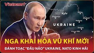 Nổ lớn: Nga khai hỏa vũ khí mới đánh toạc “đầu não” Ukraine,NATO kinh hãi tuyên bố nóng của TT Putin