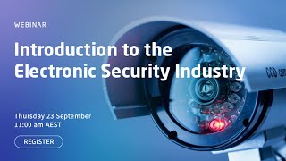 Introduction To The Electronic Security Industry Webinar