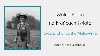 Wolna Polka na krańcach świata: Olga Drahonowska - Małkowska