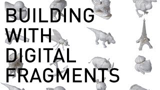 Building with Digital Fragments