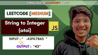 String to Integer atoi 🔥| Leetcode 8 | String Javascript Series