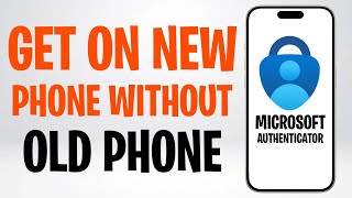 How to Get Microsoft Authenticator App on New Phone Without Old Phone (2026) ✅