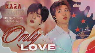 || ONESHOT NAMJIN || • ONLY LOVE • 𝙗𝙮𝙆𝙖𝙧𝙖 •