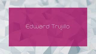 Edward Trujillo - appearance