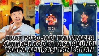 TUTORIAL CARA BUAT FOTO JADI WALLPAPER ANIMASI AOD UNTUK LAYAR KUNCI DI INFINIX🔥