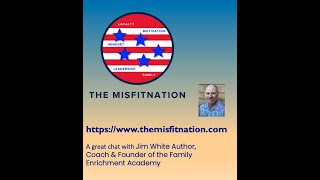 A great Chat with Jim White Author, Coach \u0026 Founder of the Family Enrichment Academy