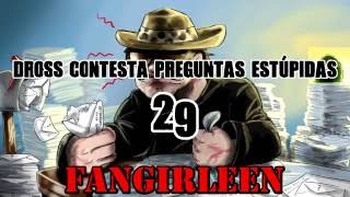 Dross contesta preguntas estúpidas 29