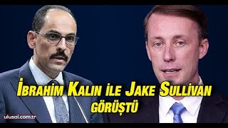 İbrahim Kalın ABD Ulusal Güvenlik Danışmanı Jake Sullivan ile görüştü