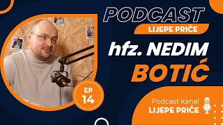 Lijepe Priče - Ep. 14, hfz. Nedim Botić