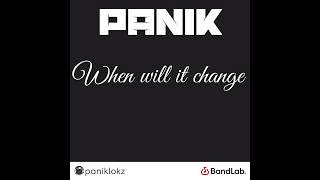 Panik - When will it change