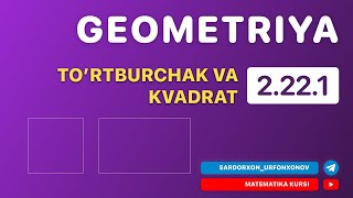 Geometriya 12-Dars. 2.22.1 To'rtburchak va Kvadrat