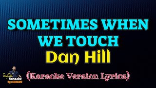 Sometimes When We Touch - Dan Hill (Karaoke Version Lyrics)