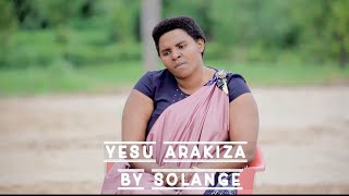 YESU ARAKIZA BY SOLANGE NDERICIMPAYE (official video gospel)