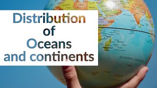 Class 11 physical geography Chapter 4 Distribution of Oceans and Continents | Notes and summary