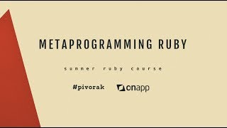 #3 Metaprogramming Ruby by Volodymyr Byno