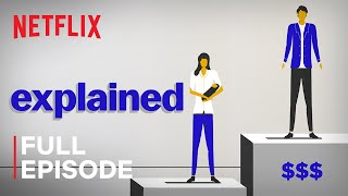 Explained | Why Women Are Paid Less | FULL EPISODE | Netflix