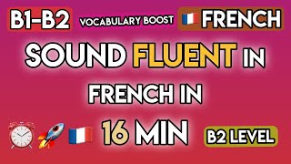 Sound Like a Native: 100+ French Synonyms to Elevate Your Vocabulary (B1-B2 Advanced French)