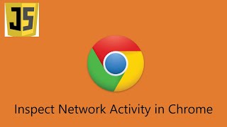 Using Chrome DevTools Network Tab for Inspecting network activity