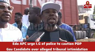 Edo APC youth urge I.G of police to caution PDP Governorship candidate over tribunal intimidation