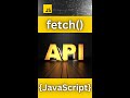 fetch API JavaScript - Simple | #shorts