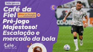 Café da Fiel! Pré-Jogo de São Paulo x Corinthians: Escalação e Mercado da Bola!