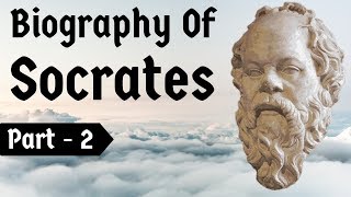 Biography of Socrates Part 2 - Greatest philosopher & teacher of Plato - Revolution of Philosophy