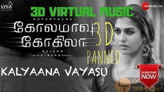 Kalyaana Vayasu | 3D Virtual Music Tamil | 3D Panned | Tamil | Kolamavu Kokila (CoCo).