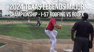 Championship - I-57 Roofing vs RoofX - 2024 Texas Legends Major!  Condensed Game