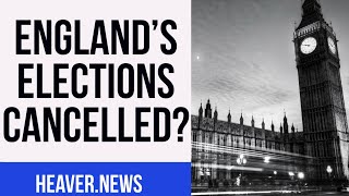 England’s Elections Suddenly Being CANCELLED?