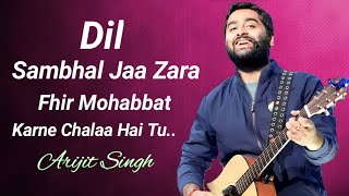 Dil Sambhal Ja Zara Phir Mohabbat Karne Chala Hai Tu Full Song With Lyrics Arijit Singh | M Irfan,SB