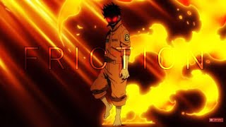 Fire Force🔥 [ AMV ] friction