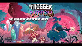 Trigger Witch - Walkthrough | Trophy Guide | Achievement Guide