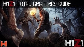 H1Z1 - Total Beginners Guide