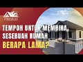 Tempoh Untuk Membina Sesebuah Rumah, Berapa Lama? | Tanya D'Maras