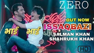 Zero Video song Issaqbazi out, Issaqbazi video song confirm timing, Shahrukh Khan Salman Khan, Zero