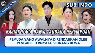 KASIAR NAGA DAN 4 SAUDARA PEREMPUAN | PEMUDA YANG AWALNYA DIRENDAHKAN PENGADIL TERNYATA SEORANG DEWA