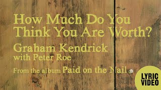How Much do you Think You Are Worth - Lyric Video from 1974 LP Paid on the Nail by Graham Kendrick