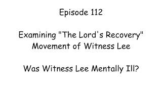 E112 - Was Witness Lee Mentally Ill?