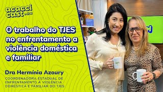 O trabalho do TJES no enfrentamento a violência doméstica e familiar!