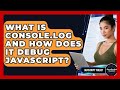 What Is Console.log And How Does It Debug JavaScript? - JavaScript Toolkit