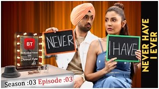 Anushka Sharma \u0026 Diljit Dosanjh talk Phillauri - Never Have I Ever  - Season 3 Episode 3