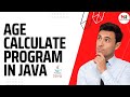 How to make simple age calculator program in java