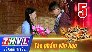 THVL | Kịch cùng Bolero - Tập 5: Tác phẩm văn học