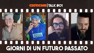 Passato, presente e futuro. | Criticoni Talk #01