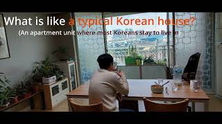 What is a typical Korean house like? / An apartment unit for most Koreans stay to live in.