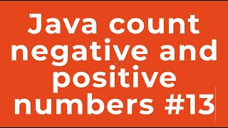 Java count negative and positive numbers #13